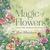 The Magic of Flowers by Tess Whitehurst The Magic of Flowers by Tess Whitehurst