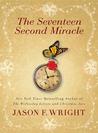 The Seventeen Second Miracle The Seventeen Second Miracle
