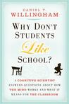 Why Don't Students Like School: A Cognitive Scientist Answers Questions About How the Mind Works and What It Means for the Classroom