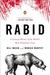 Rabid: A Cultural History of the World's Most Diabolical Virus (Paperback)