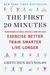 The First 20 Minutes: Surprising Science Reveals How We Can Exercise Better, Train Smarter, Live Longer (Paperback)