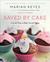 Saved by Cake: Over 80 Ways to Bake Yourself Happy (Paperback)