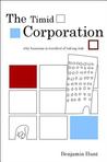The Timid Corporation: Why Business Is Terrified of Taking Risk The Timid Corporation: Why Business Is Terrified of Taking Risk