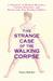 The Strange Case of the Walking Corpse: A Chronicle of Medical Mysteries, Curious Remedies, and Bizarre But True Healing Folklore (ebook)
