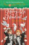 Hurry Up, Houdini! by Mary Pope Osborne Hurry Up, Houdini! by Mary Pope Osborne