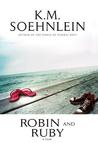 Robin and Ruby by K.M. Soehnlein Robin and Ruby by K.M. Soehnlein