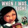 When I Was Eight When I Was Eight