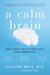 A Calm Brain: Unlocking Your Natural Relaxation System (Paperback)