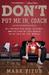 Don't Put Me In, Coach: My Incredible NCAA Journey from the End of the Bench to the End of the Bench (Paperback)