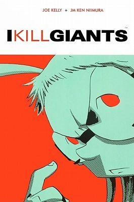 I Kill Giants by Joe Kelly