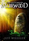 The Wretched of Muirwood by Jeff Wheeler The Wretched of Muirwood by Jeff Wheeler