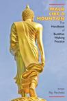 Walk Like a Mountain: The Handbook of Buddhist Walking Practice Walk Like a Mountain: The Handbook of Buddhist Walking Practice
