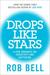 Drops Like Stars: A Few Thoughts on Creativity and Suffering. Rob Bell (Paperback)