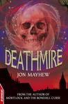 Deathmire. by Jon Mayhew