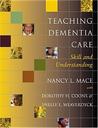 Teaching Dementia Care: Skill and Understanding Teaching Dementia Care: Skill and Understanding