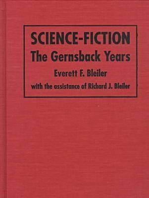 Science Fiction: The Gernsback Years: A Complete Coverage Of The Genre Magazines... From 1926 Through 1936