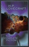 The Complete Fiction by H.P. Lovecraft The Complete Fiction by H.P. Lovecraft