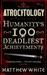 Atrocitology: Humanity's 100 Deadliest Achievements (Paperback)