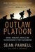 Outlaw Platoon: Heroes, Renegades, Infidels, and the Brotherhood of War in Afghanistan (Paperback)