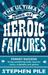 The Ultimate Book of Heroic Failures. Stephen Pile by Stephen Pile