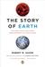 The Story of Earth: The First 4.5 Billion Years, from Stardust to Living Planet (Paperback)