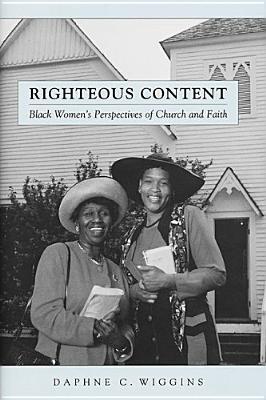 Righteous Content: Black Women Speak of Church and Faith