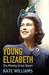 Young Elizabeth the Making ...