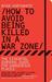 How to Avoid Being Killed in a War Zone: The Essential Survival Guide for Dangerous Places (Paperback)