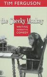 The Cheeky Monkey by Tim Ferguson