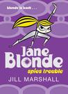 Jane Blonde Spies Trouble (Jane Blonde, #2)