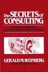 The Secrets of Consulting by Gerald M. Weinberg