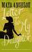 Letter to My Daughter. Maya Angelou by Maya Angelou Letter to My Daughter. Maya Angelou by Maya Angelou