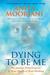 Dying to Be Me: My Journey from Cancer, to Near Death, to True Healing (Paperback)