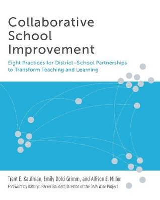 Collaborative School Improvement: Eight Practices for District-School Partnerships to Transform Teaching and Learning