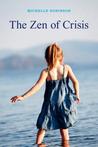 The Zen of Crisis by Michelle Robinson
