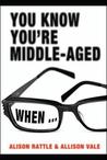 You Know You're Middle Aged When..