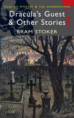 Dracula's Guest and Other Stories by Bram Stoker Dracula's Guest and Other Stories by Bram Stoker