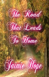 The Road That Leads To Home The Road That Leads To Home