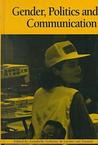 Gender, Politics And Communication (The Hampton Press Communication Series. Political Communication)
