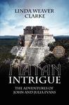 Mayan Intrigue (The Adventures of John and Julia Evans, #2) Mayan Intrigue (The Adventures of John and Julia Evans, #2)