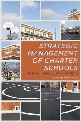 The Strategic Management of Charter Schools: Frameworks and Tools for Educational Entrepreneurs