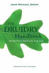 The Druidry Handbook: Spiritual Practice Rooted in the Living Earth The Druidry Handbook: Spiritual Practice Rooted in the Living Earth