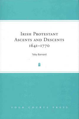 Irish Protestant Ascents and Descents, 1641-1770