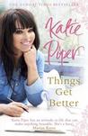 Things Get Better. Katie Piper