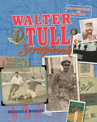 Walter Tull's Scrapbook. by Michaela Morgan