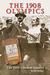 The 1908 Olympics: The First London Games (ebook)