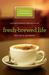 Fresh-Brewed Life Revised & Updated: A Stirring Invitation to Wake Up Your Soul (ebook)