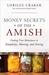 Money Secrets of the Amish: Finding True Abundance in Simplicity, Sharing, and Saving (ebook)