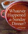 Whatever Happened to Sunday Dinner?: A Year of Italian Menus with 250 Recipes That Celebrate Family