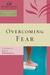 Overcoming Fear by Margaret Feinberg Overcoming Fear by Margaret Feinberg